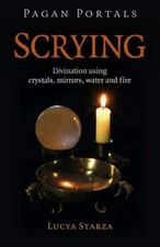 Pagan Portals - Scrying: Divination Using Crystals, Mirrors, Water and Fire (Pag