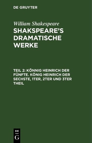 William Shakesp Könnig Heinrich Der Fünfte. König Heinrich Der Sechst (Hardback)
