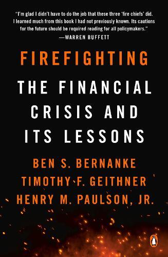 Timothy F. Geithner Ben S. Bernanke Henry M. Paulson Firefighting (Tascabile)