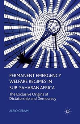 Permanent Emergency Welfare Regimes in Sub-Saharan Africa : The Exclusive Ori-,