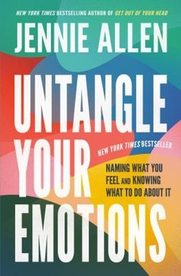 Untangle Your Emotions : Naming What You Feel and Knowing What to