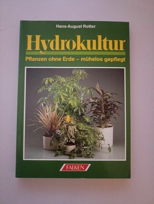 Hans-August Rotter Hydrokultur Pflanzen ohne Erde mühelos pflegen sehr gut K18 H