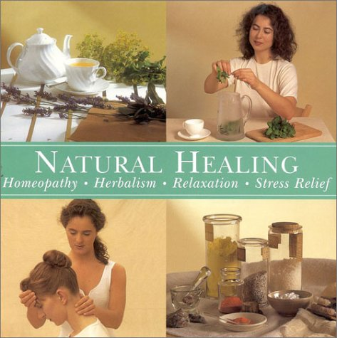 Natural Healing: Homeopathy, Herbalism, Relaxation, Stress Relief