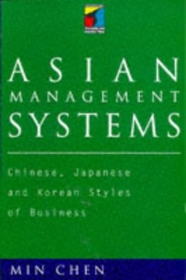 ASIAN MANAGEMENT SYSTEMS: CHINESE, JAPANESE AND KOREAN By Min Chen **Excellent**