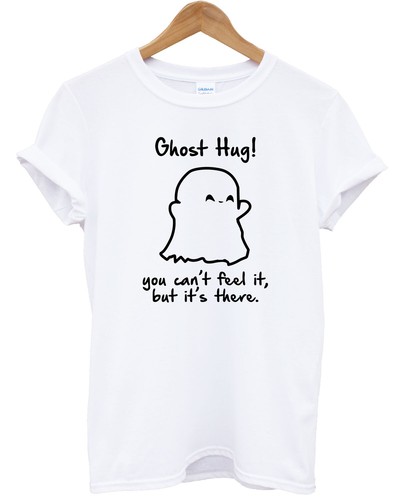 Ghost Hug T-Shirt You Can't Feel It But It's There Tshirt Halloween Women L115 - Afbeelding 3 van 7