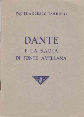 DANTESCA TARDUCCI FRANCESCO DANTE E LA BADIA DI SOURCE AVELLANA 1965