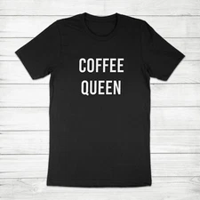 Coffee Queen Caffeine Lover Mom Trendy Funny Barista Gift Tumblr Tee T-Shirt