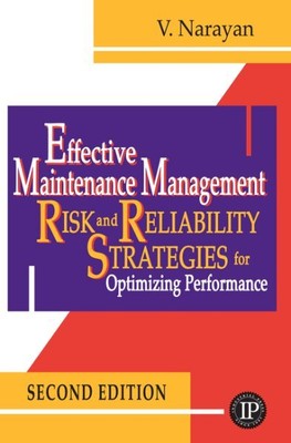 Effective Maintenance Management : Risk and Reliability Strategies for Optimi...