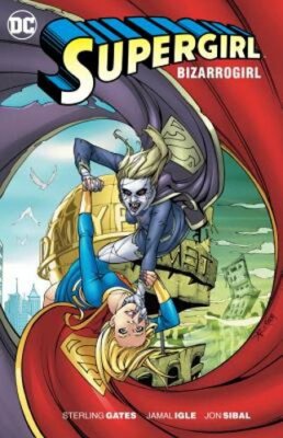 Supergirl: Bizarrogirl by Sterling Gates: New