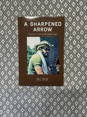 A Sharpened Arrow signed by Ian S. Taylor