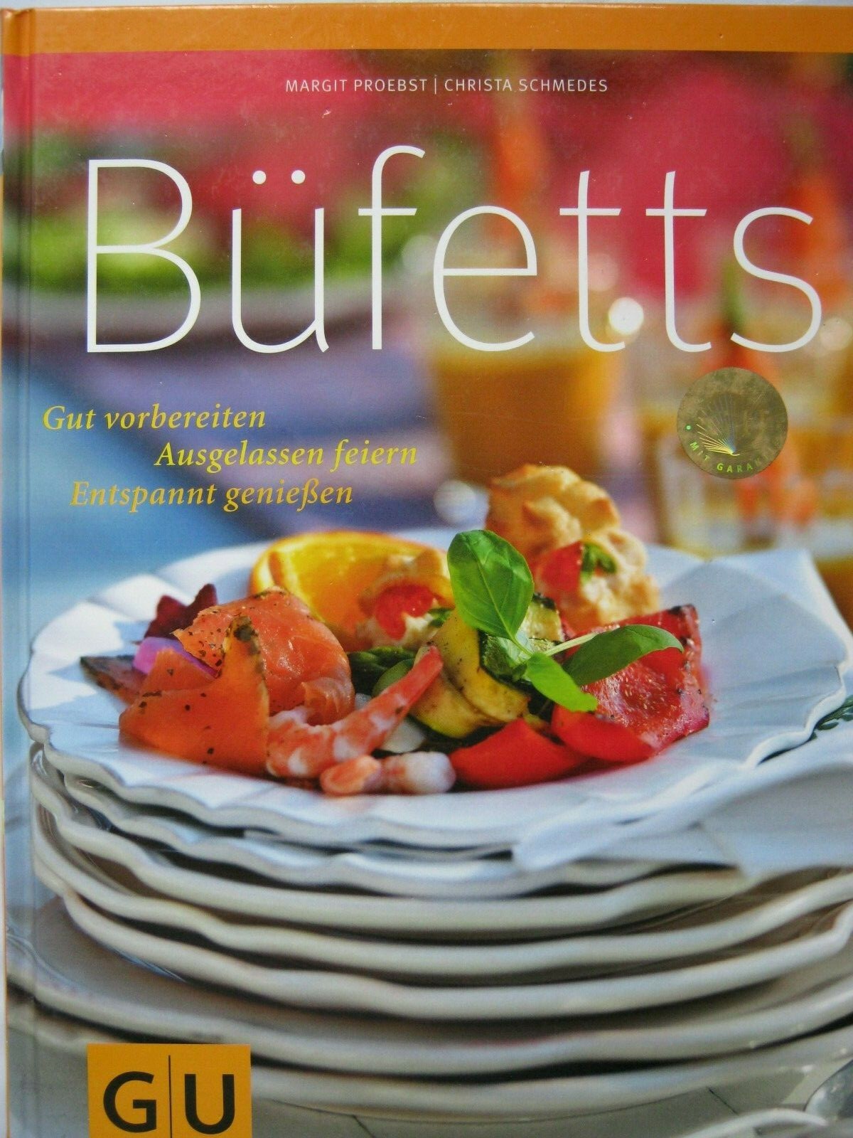 BÜFETTS ~Gut vorbereiten ~ Ausgelassen feiern ~ Entspannt genießen ~ 200 Rezepte