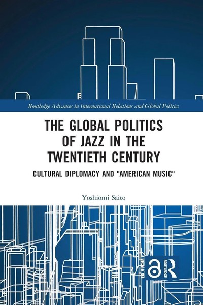 The Global Politics Of Jazz In The Twentieth Century Yoshiomi Saito Taschenbuch-image