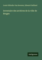 Inventaire Des Archives De La Ville De Bruges Severen (U. A.) Taschenbuch 2024