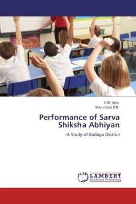 Performance of Sarva Shiksha Abhiyan | -A Study of Kodagu District | Uma (u. a.)