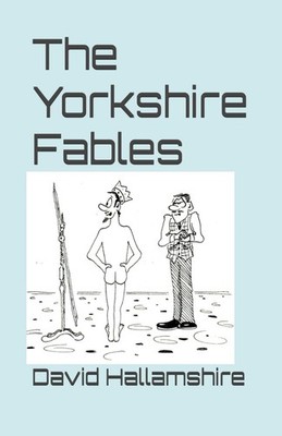 The Yorkshire Fables By Hallamshire, David David Hallamshire,