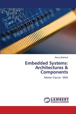 Embedded Systems: Architectures & Components by Mouna Baklouti Paperback Book