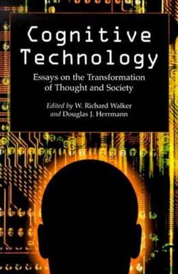 Cognitive Technology: Essays on the Transformation of Thought and Society: New