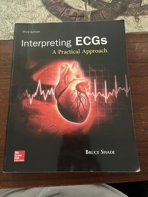 Interpreting ECGs, a Practical Approach, Third Edition, Bruce Shade
