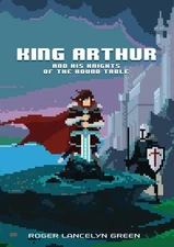 King Arthur and His Knights of the Round Table (Puffin Pixels) - hardcover G...