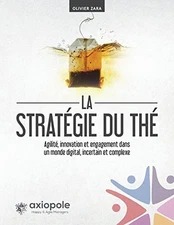LA STRATEGIE DU THE: AGILITE, INNOVATION ET ENGAGEMENT By Olivier Zara BRAND NEW