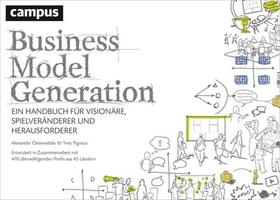 Business Model Generation Ein Handbuch für Visionäre, Spielveränderer und Her...