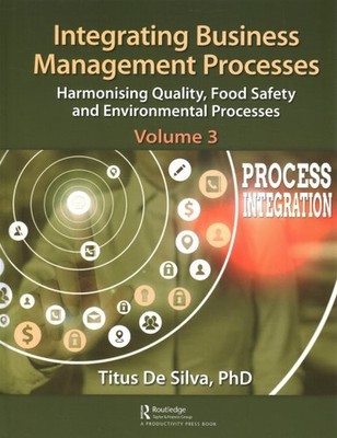 Integrating Business Management Processes : Harmonising Quality, Food Safety ...