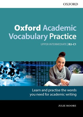 Oxford Academic Vocabulary Practice: Upper-Intermediate B2-C1: with Key Moore