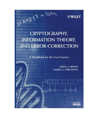 Cryptography, Information Theory, and Error-Correction: A Handbook for the 21st 