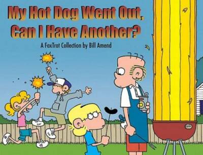 My Hot Dog Went Out, Can I Have Another? : A FoxTrot Collection - GOOD