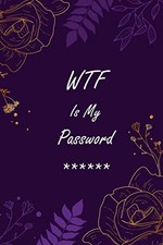WTF Is My Password Purple Cover: Internet Username Password Log Book Organizer K