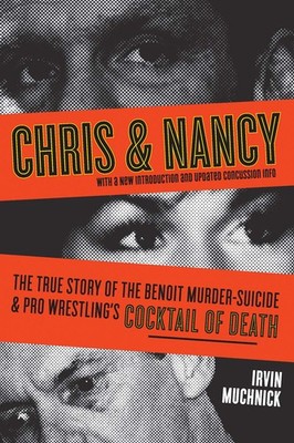 Chris & Nancy: The True Story of the Benoit Murder-Suicide and Pro Wrestling...