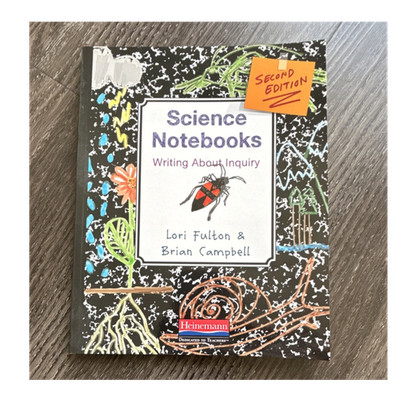 Science Notebooks: Writing About Inquiry 2nd Ed Lori Fulton & Brian Campbell PB
