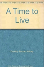 A time to live - Kidney, Dorothy Boone - Acceptable - See condition notes