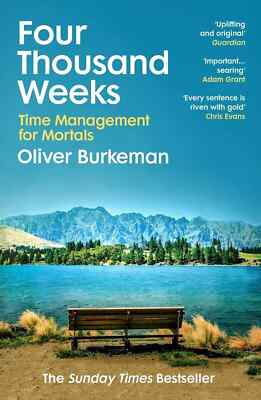 Four Thousand Weeks: Time Management For...By Oliver Burkeman, Paperback