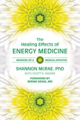 The Healing Effects of Energy Medicine: Memoirs of a Medical Intuitive: Used