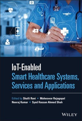 Iot-enabled Smart Healthcare Systems, Services and Applications, Hardcover by...