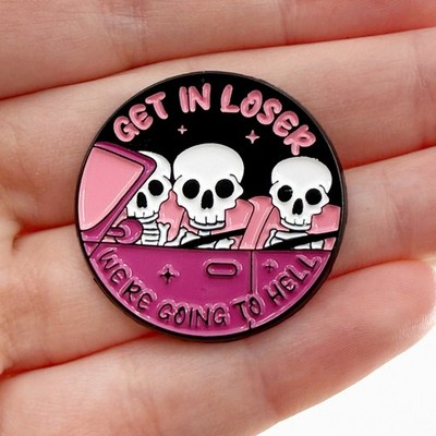 Get in Loser We're Going to Hell Funny Soft Enamel Pin