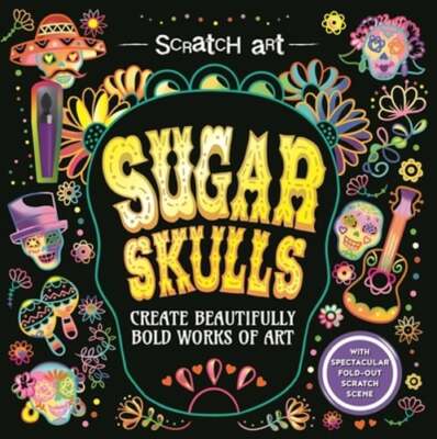 Scratch Art: Sugar Skulls-Adult Scratch Art Activity Book: Create Gorgeous Día
