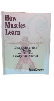 How Muscles Learn: Teaching the Violin with the Body in Mind
