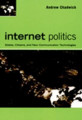 Internet Politics : States, Citizens, and New Communication Techn