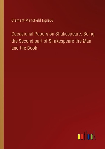 Occasional Papers On Shakespeare. Being The Second Part Of Shakespeare The Man A-image