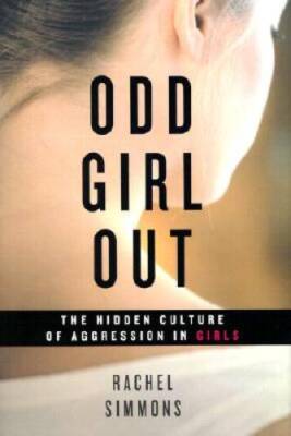 Odd Girl Out: The Hidden Culture of Aggression in Girls - Hardcover - GOOD