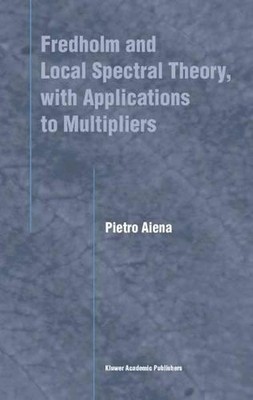 Fredholm and Local Spectral Theory, with Applications to Mult... - 9789048165223