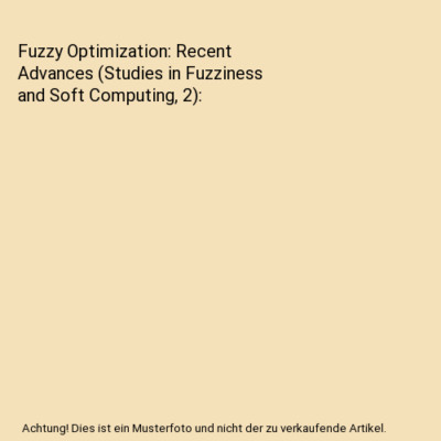 Fuzzy Optimization: Recent Advances (Studies in Fuzziness and Soft Computing, 2)