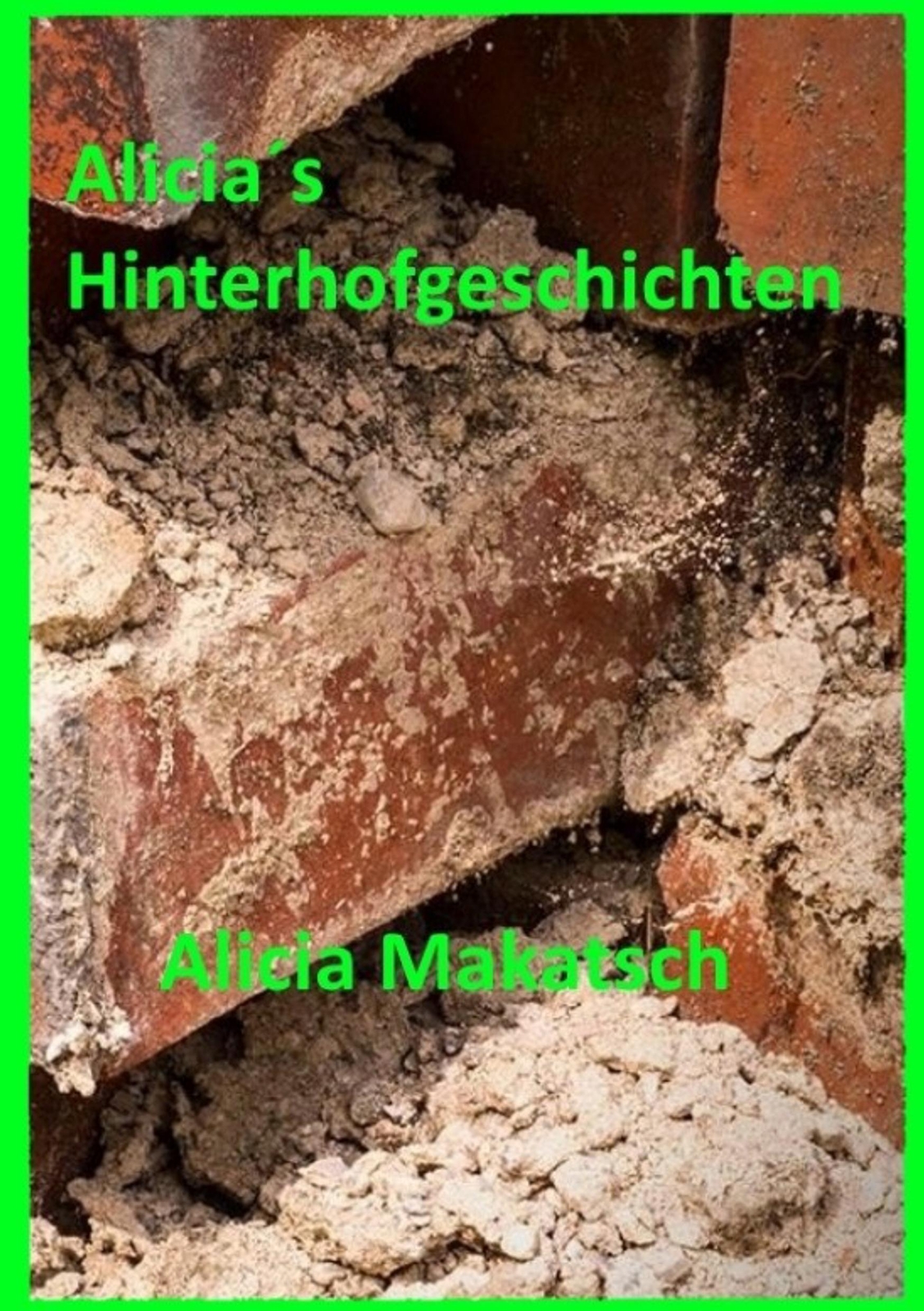 Thumbnail - Alicia´s Hinterhofgeschichten Heiteres Und Besinnliches Aus Der