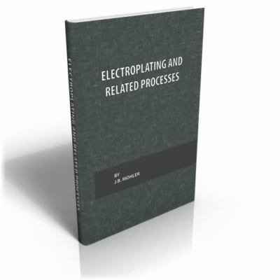 Electroplating and Related Processes by Mohler, J. B.