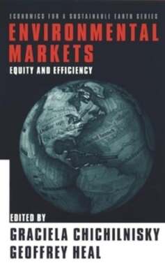 Environmental Markets: Equity and Efficiency by Graciela Chichilnisky: Used