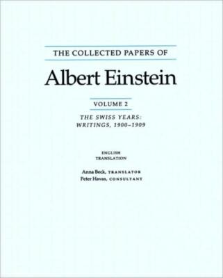 The Collected Papers Of Albert Einstein: The Swiss Years, Writings, 1900-19...