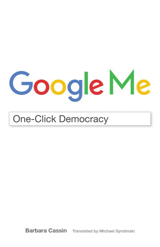 Thumbnail - Google Me: One-click Democracy (meaning Systems) By Barbara Cassin