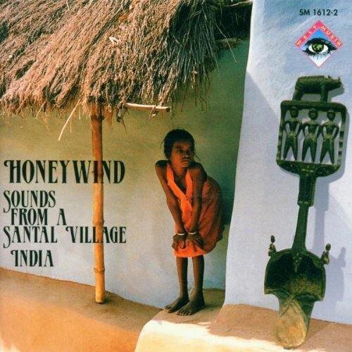 Honeywind: Sounds from A Santal Village;(INDIA) (CD) Album